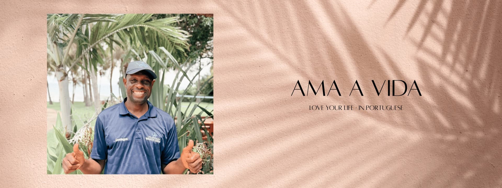 Ama a Vida, love your life in Portuguese: Domingos from the Vilanculos Beach Lodge team